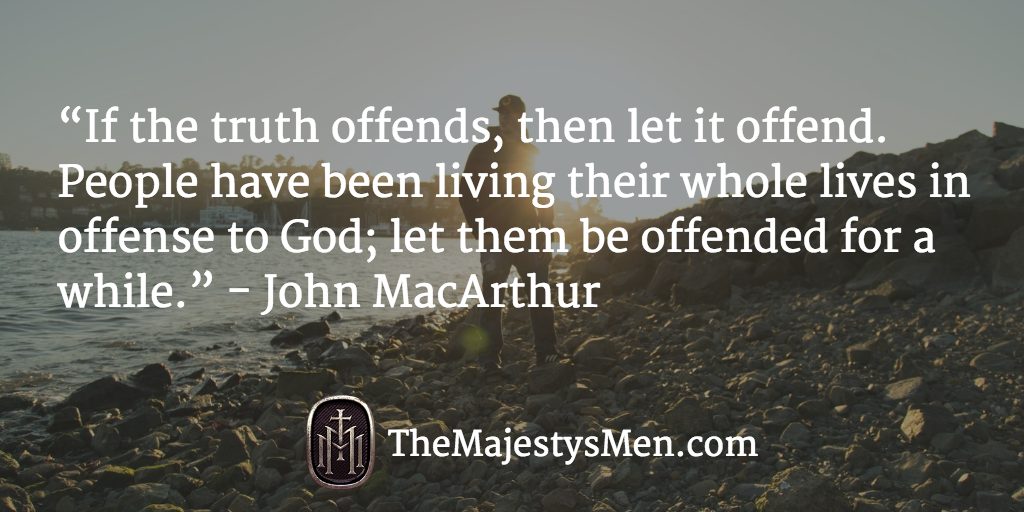 john macarthur quote gospel offensive the majesty's men
