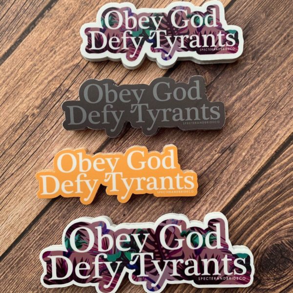 Obey God Defy Tyrants Sticker